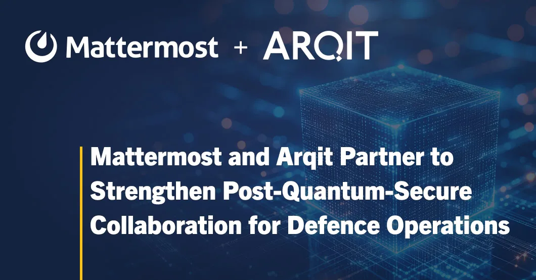 Mattermost and Arqit Partner to Strengthen Post-Quantum-Secure Collaboration for Defence Operations