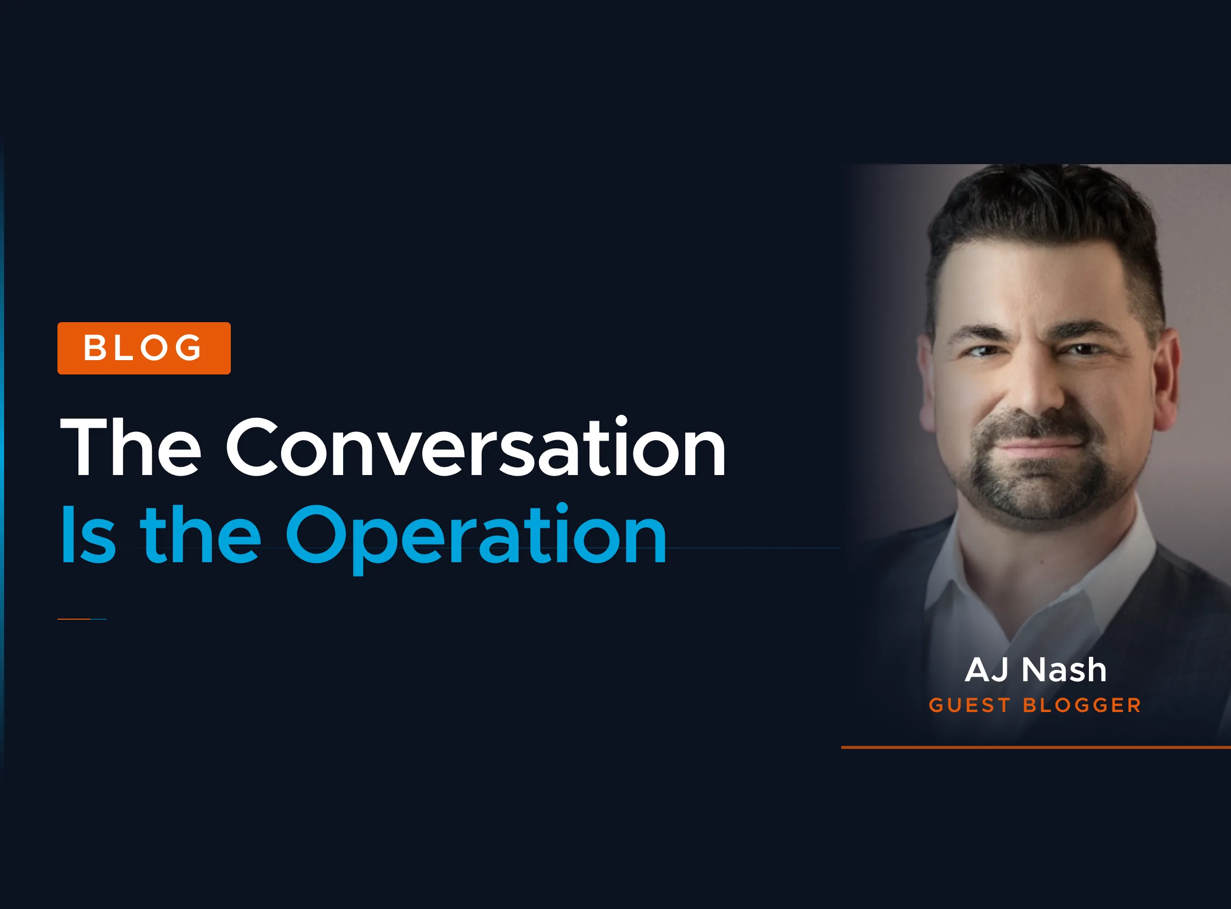 Guest blogger AJ Nash beside the title The Conversation Is the Operation