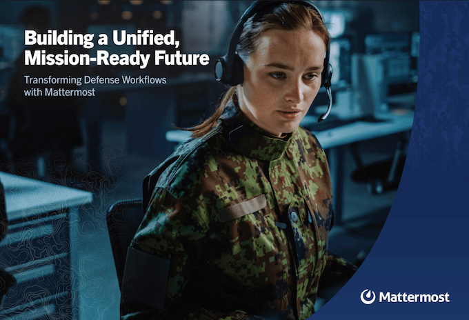 Building a Unified, Mission-Ready Future: Transforming Defense Workflows with Mattermost