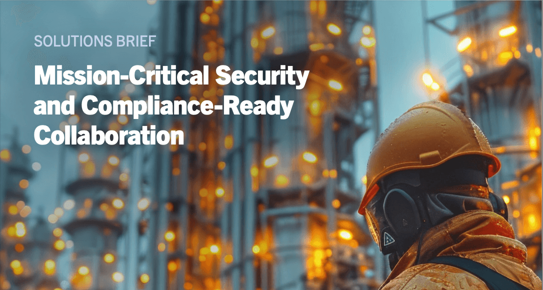Solutions Brief: Mission-Critical Security and Compliance-Ready Collaboration
