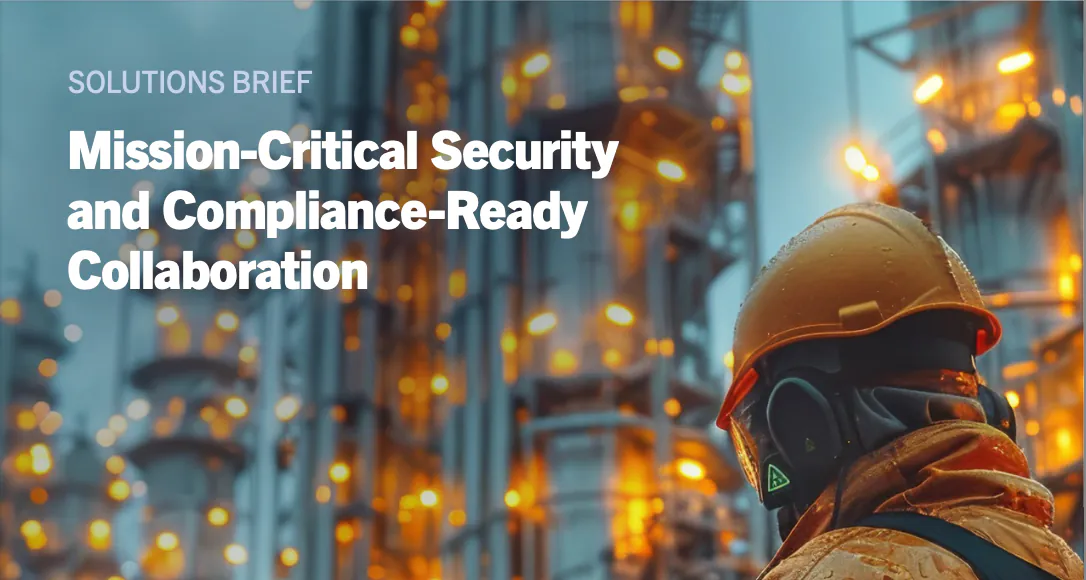 Solutions Brief: Mission-Critical Security and Compliance-Ready Collaboration